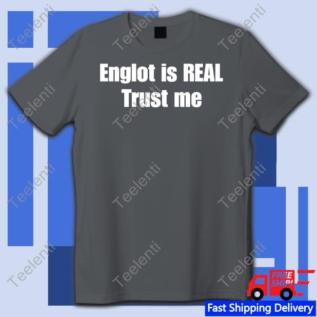 Marina Englot Is Real Trust Me Shirt