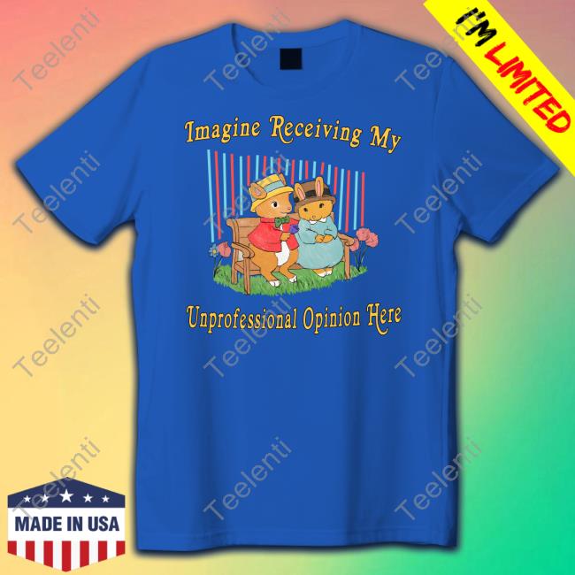 Official Imagine Receiving My Unprofessional Opinion Here Long Sleeve T Shirt Justinsartstore