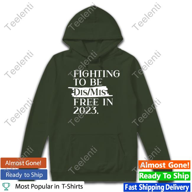 Fighting To Be Dis Mis Free In 2023 Hooded Sweatshirt