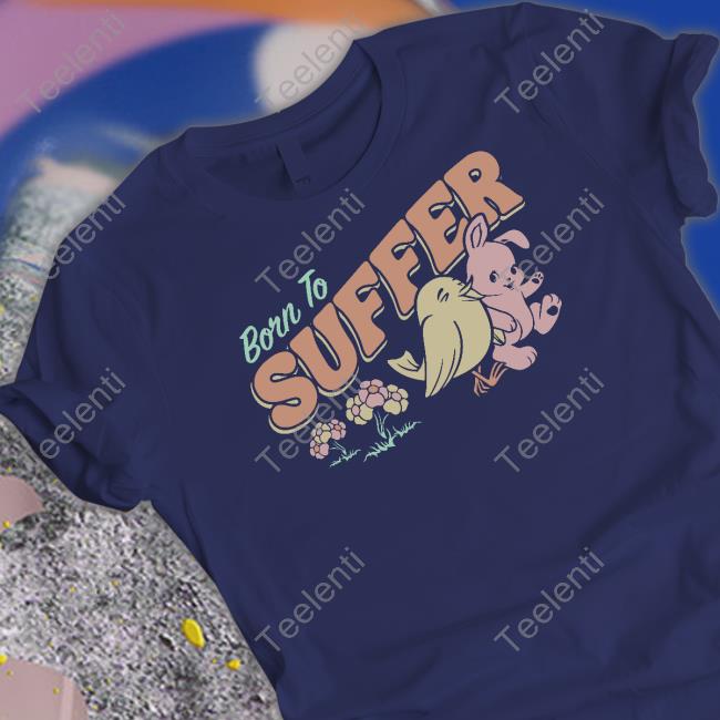 Boredwalk Store Born To Suffer Classic Shirt Chilled Chaos