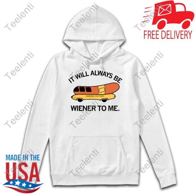 Raygun It Will Always Be Wiener To Me Frank Mobile Who's Frank Shirts