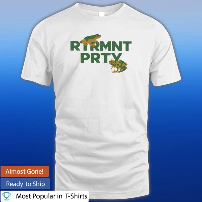 Frog Rtrmnt Party shirt, hoodie, tank top, sweater and long sleeve t-shirt