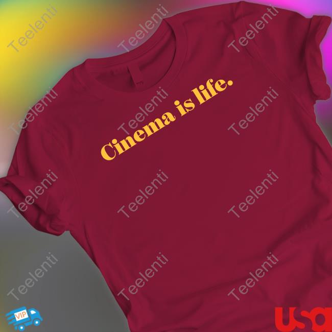 Cinema Is Life New Shirt