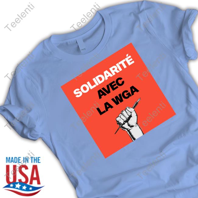 Solidarité Avec La Wga Shirt, T Shirt, Hoodie, Sweater, Long Sleeve T-Shirt And Tank Top