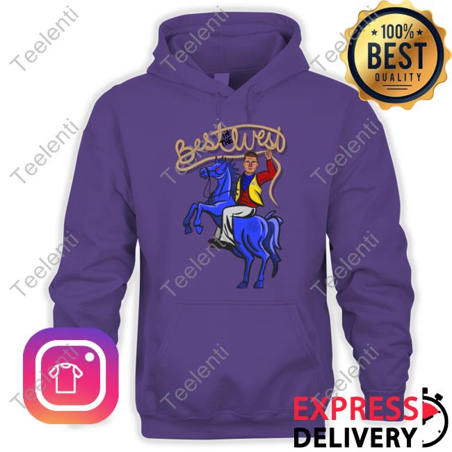 In The Best West Shirt, T Shirt, Hoodie, Sweater, Long Sleeve T-Shirt And Tank Top