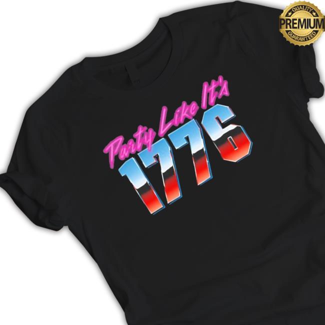 Official Party Like It’S 1776 shirt, hoodie, tank top, sweater and long sleeve t-shirt