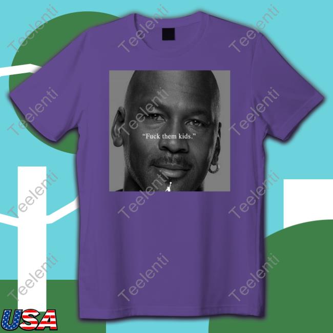 Barstool Sports Michael Jordan Fuck Them Kids Shirt