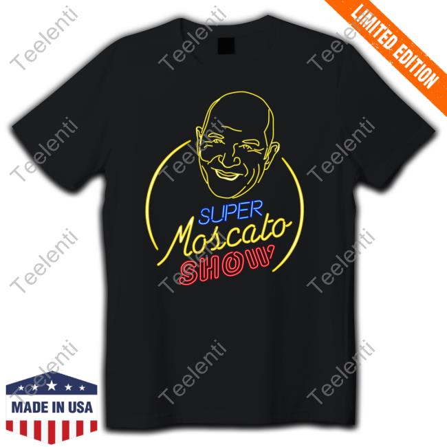 Super Moscato Show Shirt