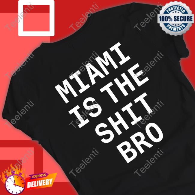 https://gatatee.com/campaign/josh-pate-miami-is-the-shit-bro-t-shirt