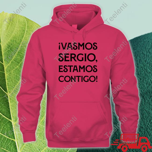 Ivamos Sergio Estamos Contigo Shirt, T Shirt, Hoodie, Sweater, Long Sleeve T-Shirt And Tank Top Fox Soccer