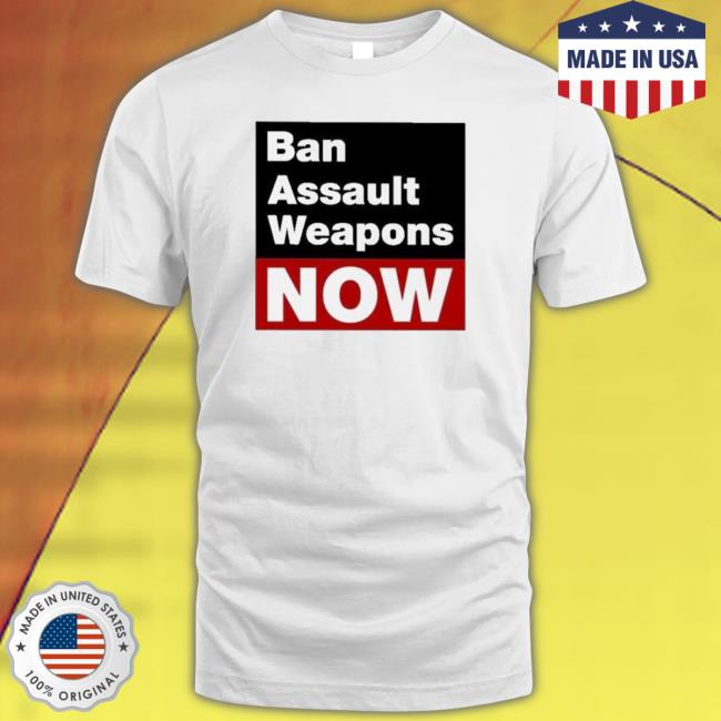 Official Ban Assault Weapons Now shirt