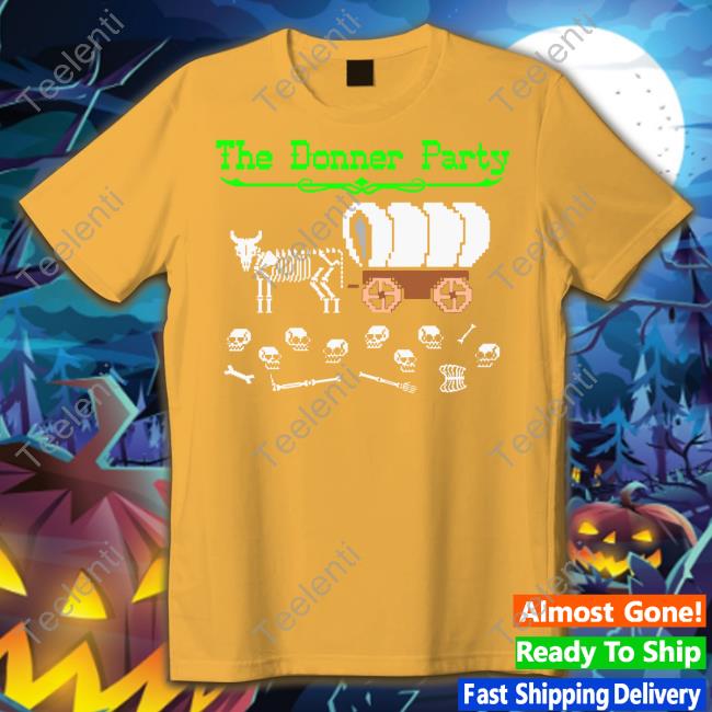 The Donner Party Thegoodshirts Funny T Shirt