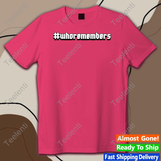 Whoremembers T Shirt