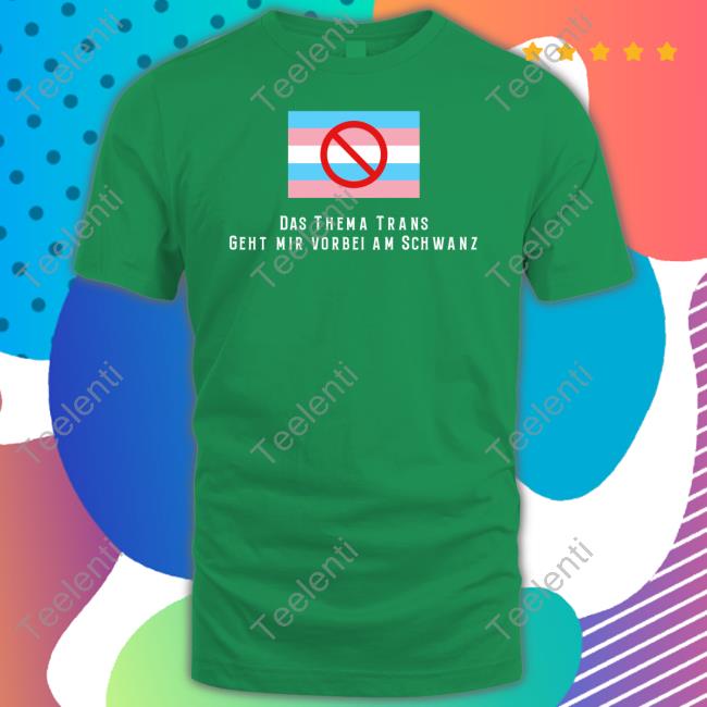 Das Thema Trans Geht Mir Vorbei Am Schwanz Tee Shirt