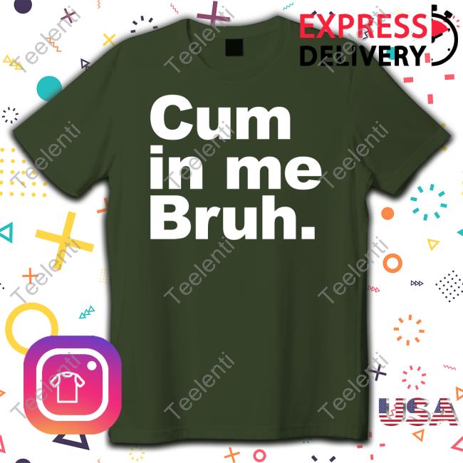 Official Cum In Me Bruh Hoodie