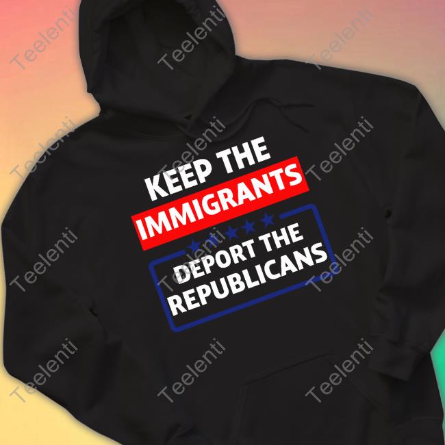 Keep The Immigrants Deport The Republicans Cook Colorado Hoodied Sweatshirt