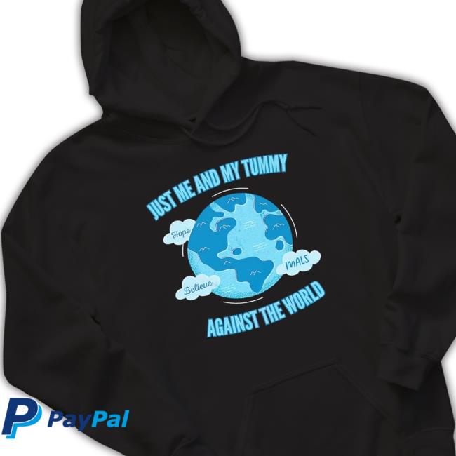 Just Me And My Tummy Against The World shirt, hoodie, tank top, sweater and long sleeve t-shirt