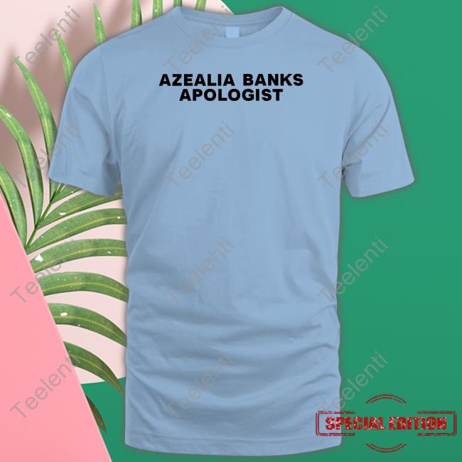 Azealia Banks Apologist New Shirt