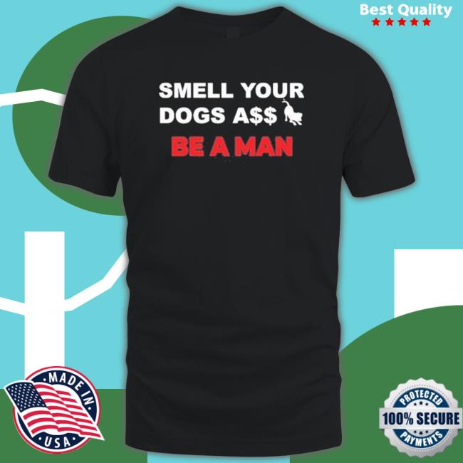 Original Boston Be A Man Smell Dogs A$$ Be A Man Hoodie