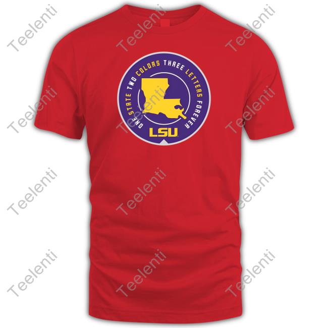 One State Two Colors Three Letters Forever Lsu Tee