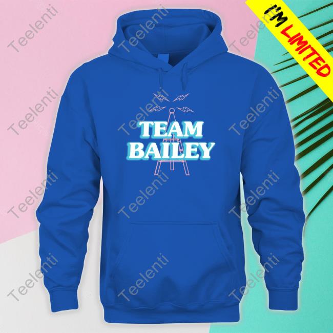 Team Bailey shirt, hoodie, tank top, sweater and long sleeve t-shirt