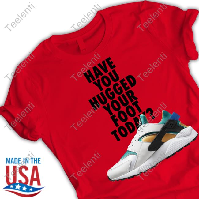 Have You Hugged Your Foot Today Classic Shirt