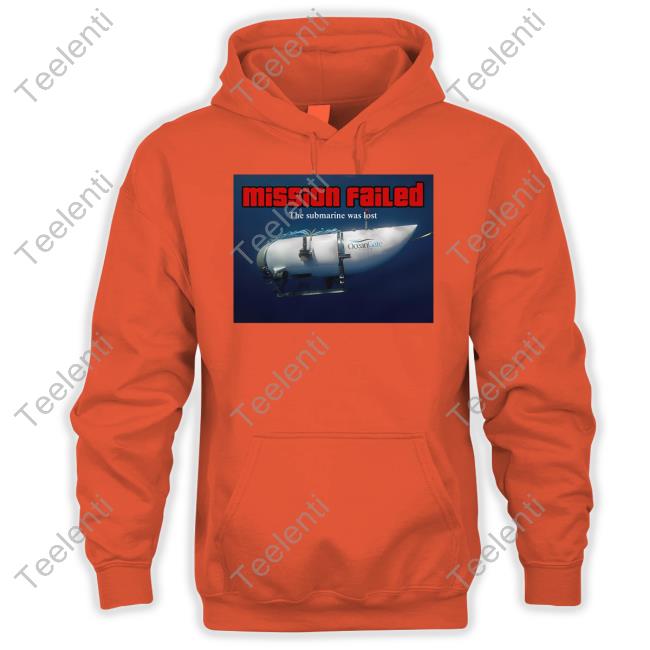 Mission Failed The Submarine Was Lost Hoodie Sweatshirt