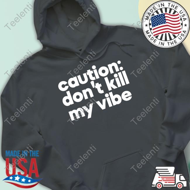 Regina S. Baker, Phd Caution Don't Kill My Vibe Shirt