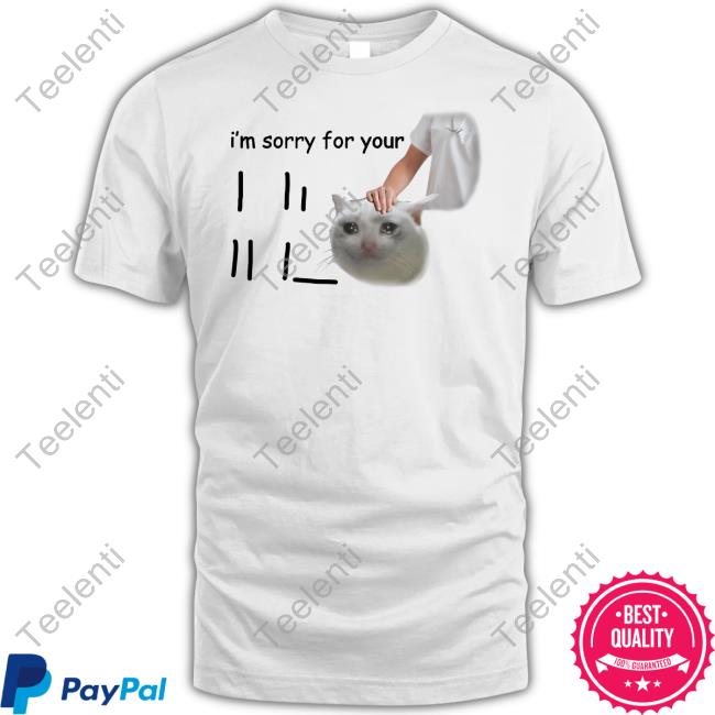 I'm Sorry For Your Loss Meme Shirt