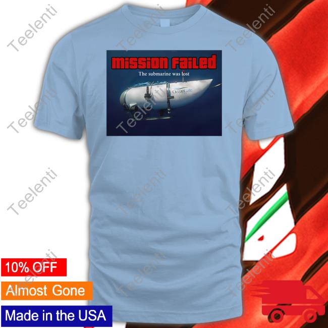 https://oratee.com/campaign/mission-failed-the-submarine-was-lost-tee-shirt