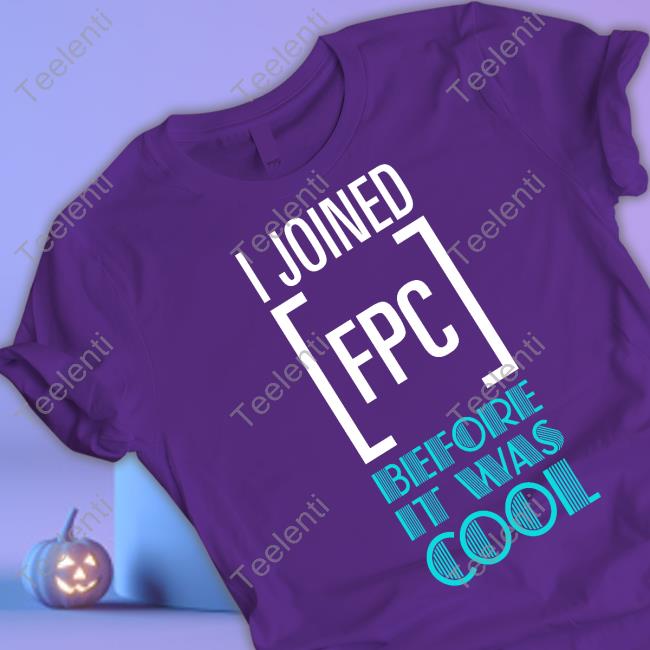 https://mensatee.com/campaign/official-i-joined-fpc-before-it-was-cool-tee-shirt