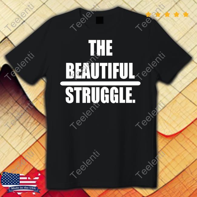 The Beautiful Struggle Sweatshirt