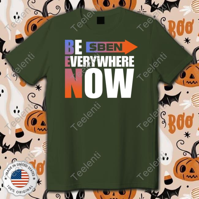 Ben Armstrong $Ben Be Everywhere Now Shirt