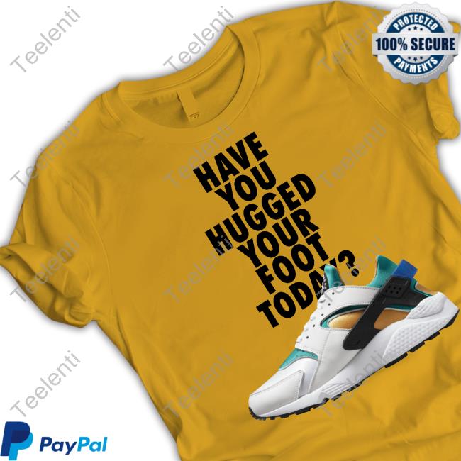 Top Have You Hugged Your Foot Today Unisex Sweatshirt